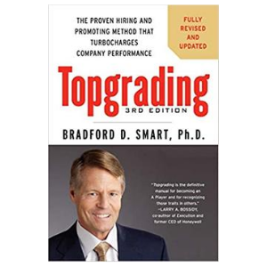 Topgrading,3rd Edition:The Proven Hiring & Promoting